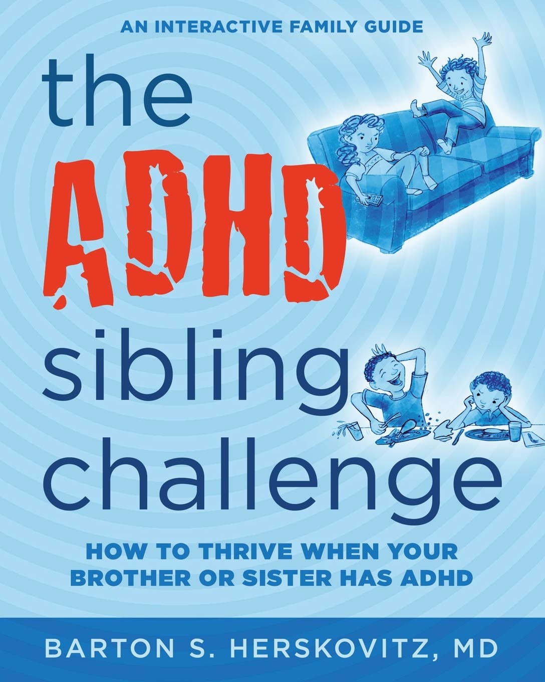 The ADHD Sibling Challenge: How to Thrive When Your Brother or Sister Has ADHD. An Interactive Family Guide - Image 2
